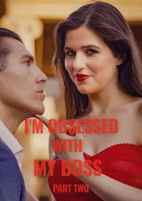 Obsesionada con mi jefe: Parte II